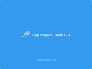 25 Gaji Pegawai Bank BRI: Teller, Satpam & Lainya 2024 | No Rekening