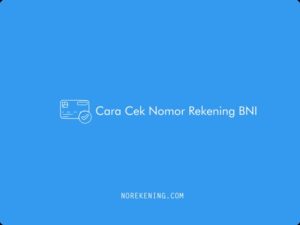 5 Cara Cek Nomor Rekening BNI Terbaru 2024 | No Rekening