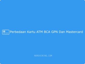 5 Perbedaan Kartu ATM BCA GPN Dan Mastercard 2024 | No Rekening